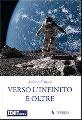 Verso l'infinito e oltre. Storie per un manuale dell'ottimismo di Antonio Gaspari edito da If Press