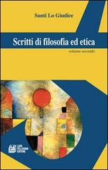 Scritti di filosofia ed etica vol.2 di Santi Lo Giudice edito da Pellegrini