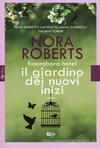 Il giardino dei nuovi inizi. Trilogia di Boonsboro Hotel di Nora Roberts edito da ONE