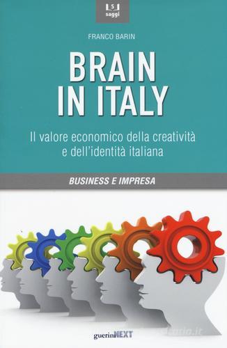 Brain in Italy. Il valore economico della creatività e dell'identità italiana di Franco Barin edito da Guerini Next