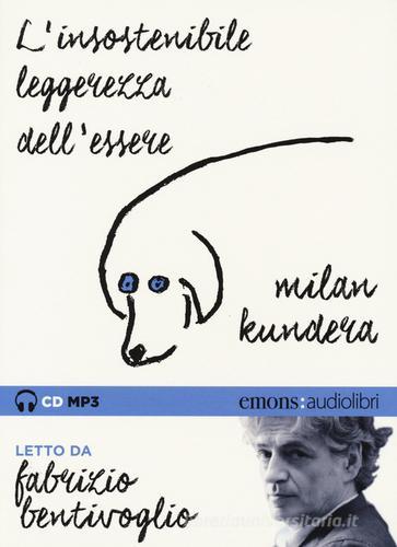 L' insostenibile leggerezza dell'essere letto da Fabrizio Bentivoglio. Audiolibro. CD Audio formato MP3. Ediz. integrale di Milan Kundera edito da Emons Edizioni