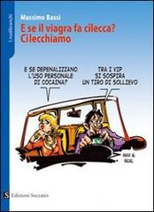 E se il Viagra fa cilecca? Cilecchiamo di Massimo Bassi edito da Socrates