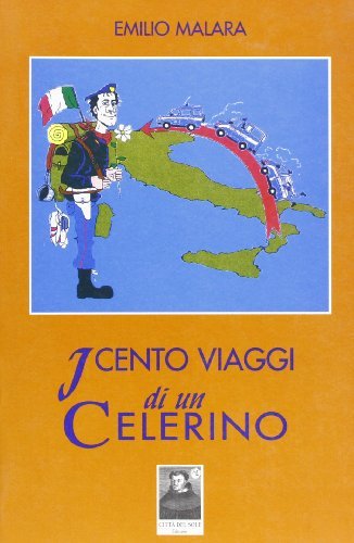 I cento viaggi di un celerino di Emilio Malara edito da Città del Sole Edizioni