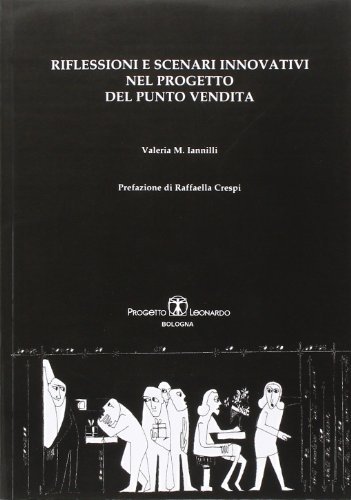 Riflessioni e scenari innovativi nel progetto del punto vendita di M. Valeria Iannilli edito da Esculapio