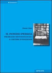 Fondo Pessoa. Problemi metodologici e criteri d'edizione di Simone Celani edito da Sette città