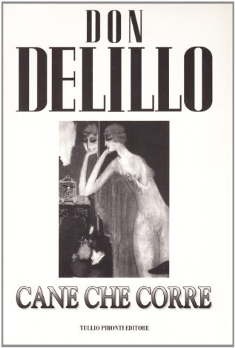 Cane che corre di Don DeLillo edito da Tullio Pironti
