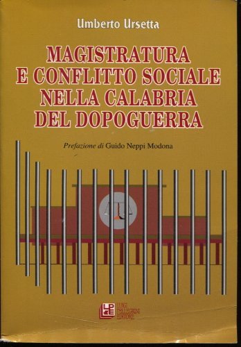 Magistratura e conflitto sociale nella Calabria del dopoguerra di Umberto Ursetta edito da Pellegrini