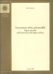 Letteratura, mito, psicoanalisi. Figure mitiche nella letteratura di lingua tedesca di Sonia Saporiti edito da Università di Cassino