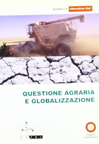 Questione agraria e globalizzazione edito da Edizioni Punto Rosso