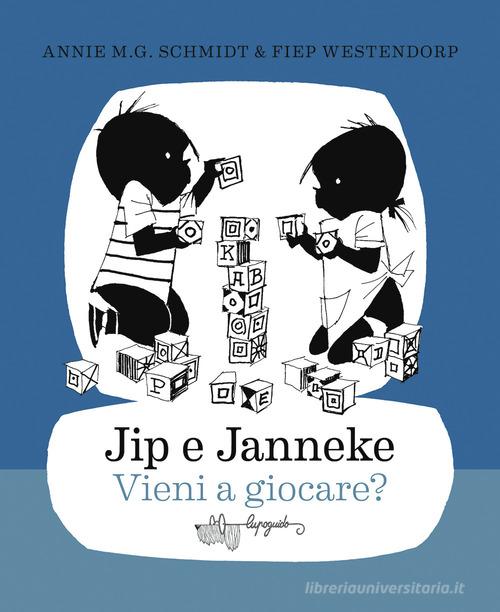 Jip e Janneke. Vieni a giocare? di Annie M. G. Schmidt edito da LupoGuido