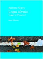 I cigni selvatici (viaggio in Giappone) di Kenneth White edito da Amos Edizioni