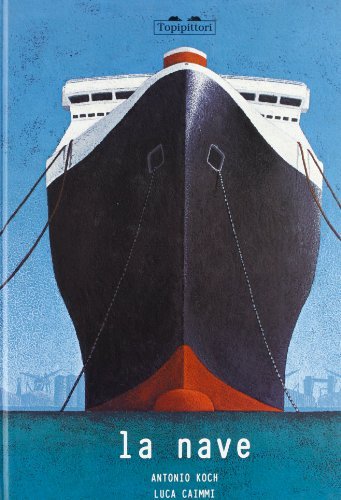 La nave. Ediz. illustrata di Antonio Koch, Luca Caimmi edito da TopiPittori