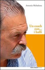 Un coach con... i baffi di Antonio Michelone edito da Eventi & Progetti Editore