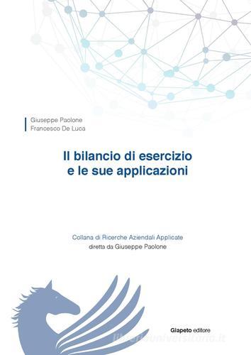 Il bilancio di esercizio e le sue applicazioni di Giuseppe Paolone, Francesco De Luca edito da Giapeto