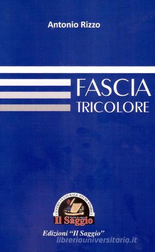 Fascia tricolore di Antonio Rizzo edito da Edizioni Il Saggio