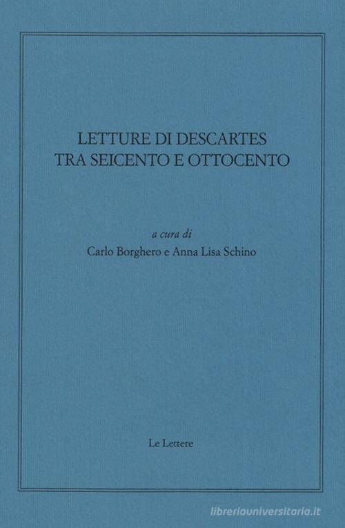 Letture di Descartes tra Seicento e Ottocento edito da Le Lettere