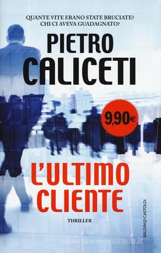 L' ultimo cliente di Pietro Caliceti edito da Baldini + Castoldi