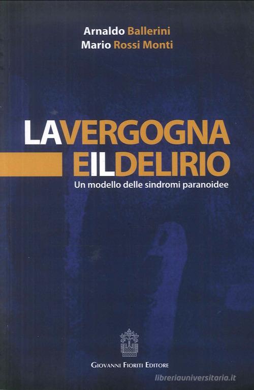Vergogna e delirio di Arnaldo Ballerini edito da Giovanni Fioriti Editore