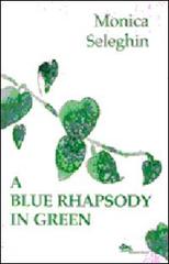 Blue Rhapsody in Green (A) di Monica Seleghin edito da Supernova