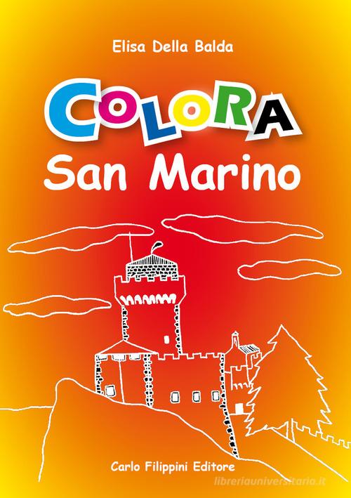 Colora San Marino. Ediz. illustrata di Elisa Della Balda edito da Carlo Filippini Editore