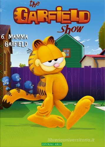 Mamma gatta. The Garfield show vol.6 di Jim Davis edito da Aurea Books and Comix