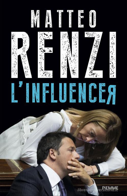 L'influencer di Matteo Renzi edito da Piemme