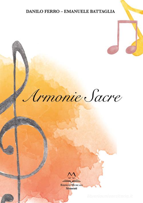 Armonie sacre di Danilo Ferro, Emanuele Battaglia edito da Edizioni Momenti-Ribera