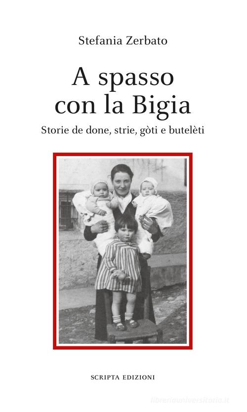 Libro A spasso con la Bigia. Storie de done, strie, gòti e butelèti di Stefania Zerbato Stagioni di Scripta