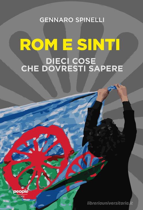 Rom e sinti. Dieci cose che dovresti sapere. Nuova ediz. di Gennaro Spinelli edito da People