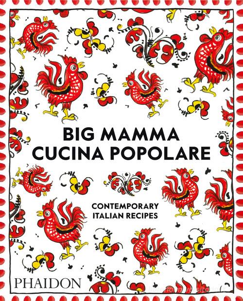 Big Mamma cucina popolare. Contemporary Italian recipes di Big Mamma edito da Phaidon