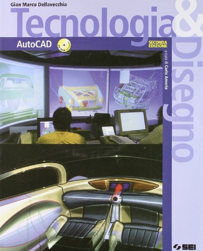 Tecnologia & disegno Autocad. Per le Scuole superiori. Ediz. illustrata. Con CD-ROM di Gian Marco Dellavecchia edito da SEI