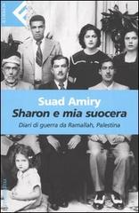 Sharon e mia suocera. Diari di guerra da Ramallah, Palestina di Suad Amiry edito da Feltrinelli