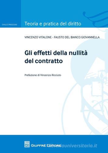 Gli effetti della nullità del contratto di Fausto Del Bianco Giovannella, Vincenzo Vitalone edito da Giuffrè