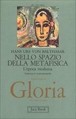 Gloria. Una estetica teologica vol.5 di Hans Urs von Balthasar edito da Jaca Book