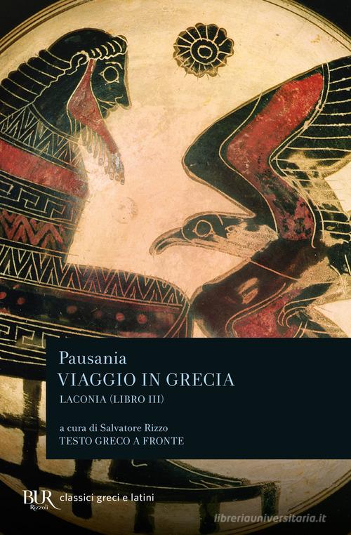 Viaggio in Grecia. Guida antiquaria e artistica. Testo greco a fronte vol.3 di Pausania edito da Rizzoli
