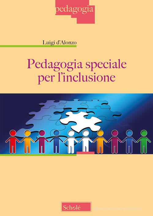 Pedagogia speciale per l'inclusione di Luigi D'Alonzo edito da Scholé
