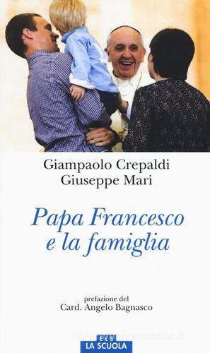 Papa Francesco e la famiglia di Giampaolo Crepaldi, Giuseppe Mari edito da Morcelliana