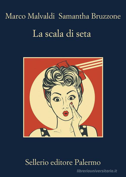 La scala di seta di Marco Malvaldi, Samantha Bruzzone edito da Sellerio Editore Palermo