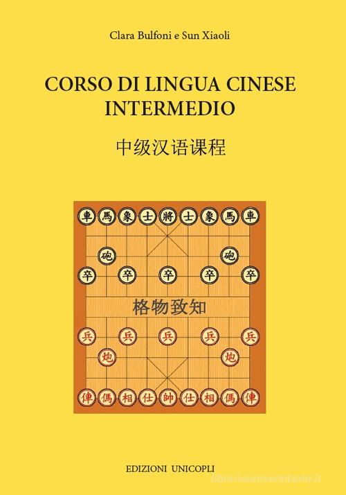Corso di lingua cinese intermedio. Con File audio formato MP3 di Clara Bulfoni, Sun Xiaoli edito da Unicopli