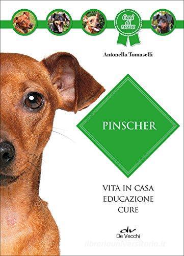 Pinscher. Ediz. illustrata di Antonella Tomaselli edito da De Vecchi