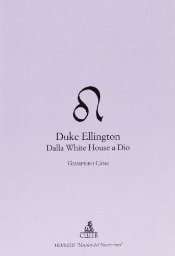 Duke Ellington. Dalla White House a Dio di Giampiero Cane edito da CLUEB