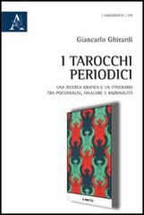I tarocchi periodici. Una ricerca grafica e un itinerario tra psicoanalisi, folklore e razionalità di Giancarlo Ghirardi edito da Aracne