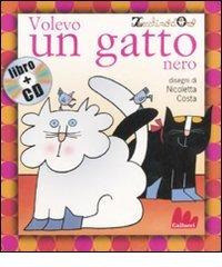 Volevo un gatto nero. Con CD Audio di Francesco Maresca, Armando Sorcillo, Mario Pagano edito da Gallucci