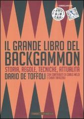 Il grande libro del backgammon. Storia, regole, tecniche, attualità di Dario De Toffoli edito da Stampa Alternativa