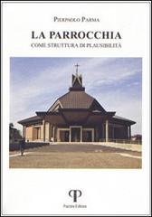 La parrocchia come struttura di plausibilità di P. Paolo Parma edito da Pazzini