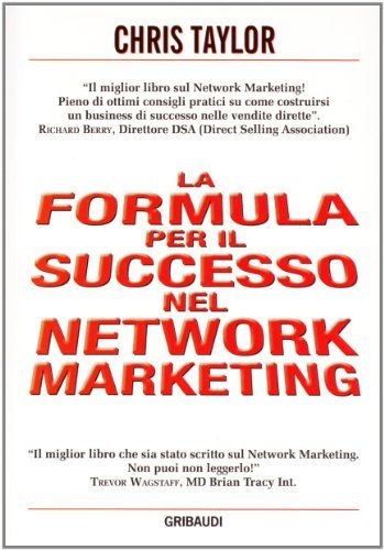 Formula per il successo nel network marketing di Chris Taylor edito da Gribaudi
