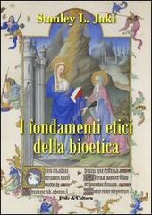 I fondamenti etici della bioetica di Stanley L. Jaki edito da Fede & Cultura
