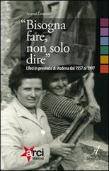 «Bisogna fare, non solo dire». L'ARCI in provincia di Modena 1957-1997 di Serena Lenzotti edito da Edizioni Artestampa