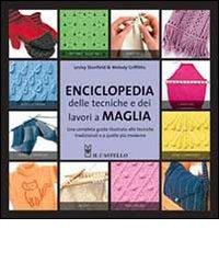 Enciclopedia delle tecniche e dei lavori a maglia. Ediz. illustrata di Lesley Stanfield, Melody Griffiths edito da Il Castello