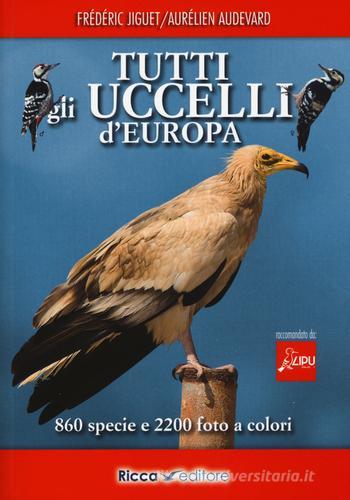 Tutti gli uccelli d'Europa di Frédéric Jiguet, Aurélien Audevard edito da Ricca